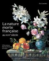 La nature morte francaise au xviie siecle - 17th century still-life painting in france - edition bil