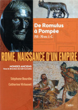 Rome, naissance d'un empire  -  de romulus a pompee, 753-70 av. j.-c.