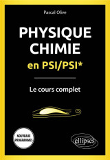 Physique-chimie en psi/psi* : le cours complet  -  programme 2022 (edition 2022)