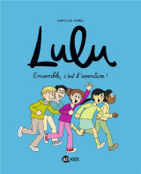 Lulu, tome 10 - ensemble, c'est l'aventure !