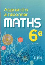 Apprendre a raisonner : mathematiques  -  6e