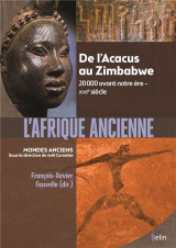 L'afrique ancienne - de l'acacus au zimbabwe, 20 000 avant notre ere - xviie siecle