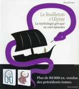 Le feuilleton d'ulysse  -  la mythologie grecque en cent episodes