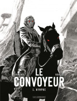Le convoyeur - tome 1 - nymphe (edition noir #038; blanc)