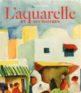 L'aquarelle et ses maitres