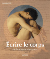 Ecrire le corps : de l'antiquite a nos jours