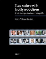 Les subversifs hollywoodiens  -  l'esprit critique du cinema grand public