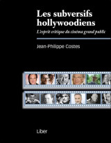 Les subversifs hollywoodiens - l'esprit critique du cinema grand public