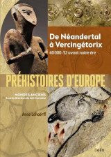 Prehistoires d'europe : de neandertal a vencingetorix, 40 000-52 avant notre ere