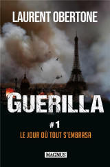 Guerilla t.1 : le jour ou tout s'embrasa