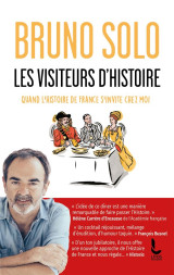 Les visiteurs d-histoire - quand l-histoire de france s-invite chez moi