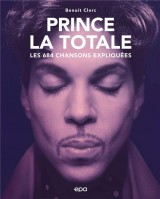 Prince, la totale - les 684 chansons exliquees