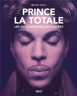 La totale : prince : les 684 chansons expliquees