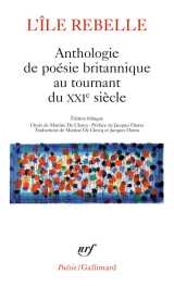 L'ile rebelle : anthologie de la poesie britannique au tournant du xxie siecle