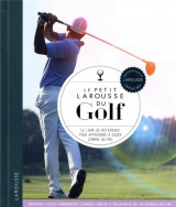 Le petit larousse du golf : le livre de reference pour apprendre a jouer comme un pro