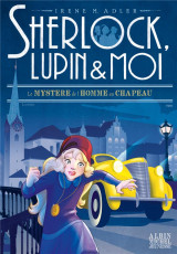 Sherlock, lupin et moi tome 15 : le mystere de l'homme au chapeau