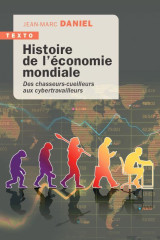 Histoire de l'economie mondiale : des chasseurs cueilleurs aux cybertravailleurs