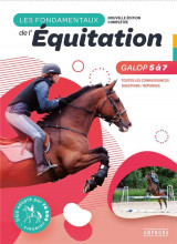 Les fondamentaux de l-equitation galops 5 a 7 - nouvelle edition completee