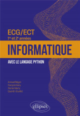 Informatique : ecg/ect 1re et 2e annees  -  avec le langage python