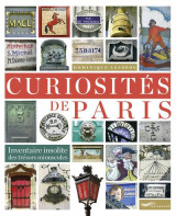 Curiosites de paris : inventaire insolite des tresors minuscules