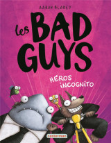 Les bad guys tome 3 : heros incognito