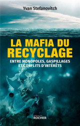 La mafia du recyclage : entre monopoles, gaspillages et conflits d'interets