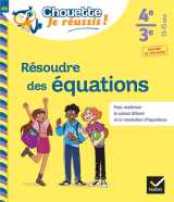 Résoudre des équations 4e, 3e - chouette, je réussis !