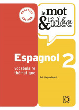 Le mot et l'idee : espagnol tome 2 : vocabulaire thematique