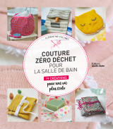 Couture zero dechet pour la salle de bains - 19 creations pour une vie plus ecolo