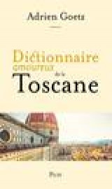 Dictionnaire amoureux : dictionnaire amoureux de la toscane