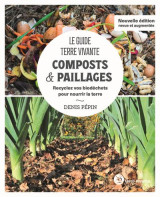 Le guide terre vivante - composts et paillages - recyclez vos biodechets pour nourrir la terre