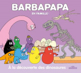 Barbapapa en famille ! : a la decouverte des dinosaures