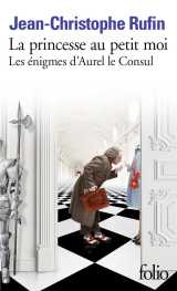 Les enigmes d'aurel le consul tome 4 : la princesse au petit moi