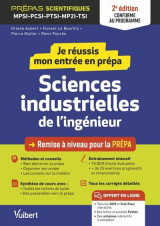 Je reussis mon entree en prepa : sciences industrielles de l'ingenieur  -  de la terminale aux prepas scientifiques mpsi-pcsi-ptsi-mp2i (edition 2023/2024)