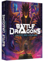 Battle dragons tome 1 : la cite des voleurs