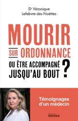 Mourir sur ordonnance : ou etre accompagne jusqu'au bout ?