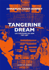 Tangerine dream : les visiteurs du son, 1967-1987