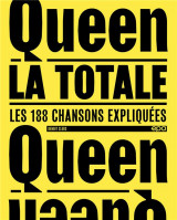 La totale : queen : les 188 chansons expliquees