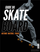 Guide du skateboard - histoire - materiel - tricks