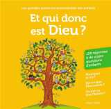 Et qui donc est dieu ? 150 reponses a de vraies questions d'enfants