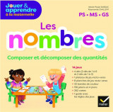 Jouer et apprendre a la maternelle : les nombres  -  ps, ms, gs  -  composer et decomposer des quantites