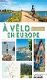 A velo en europe : 30 itineraires pour pedaler le nez au vent
