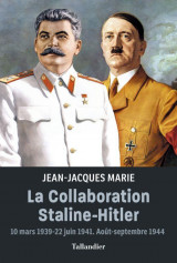 La collaboration staline-hitler : 10 mars 1939-22 juin 1941  -  aout-septembre 1944