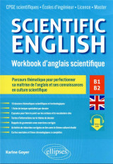 Scientific english : workbook d'anglais scientifique b1-b2  -  parcours thematique pour perfectionner sa maitrise de l'anglais et ses connaissances en culture scientifique