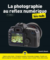 La photographie au reflex numerique pour les nuls (9e edition)