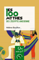 Les 100 mythes de l'égypte ancienne (2e edition)