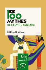 Les 100 mythes de l'égypte ancienne (2e edition)