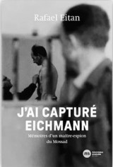 J'ai capture eichmann : memoires d'un maitre-espion du mossad
