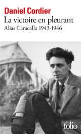 La victoire en pleurant : alias caracalla 1943-1946