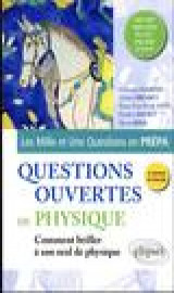 Questions ouvertes de physique : mp/mp* - mpi/mpi* - pc/pc* - psi/psi* - pt/pt*  -  comment briller a son oral de physique (2e edition)